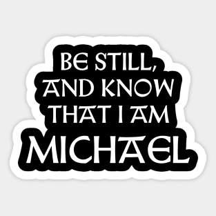 Be Still And Know That I Am Michael Sticker